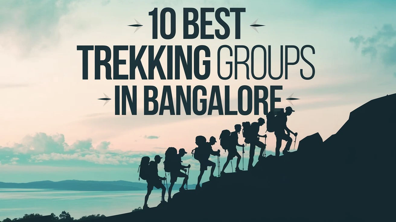 10 Best Trekking Groups in Bangalore